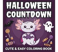 Halloween Countdown: Cute and Easy Axolotl Lovers Coloring Book for Kids and Adults