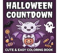 Halloween Countdown Cute and Easy Coloring Book: Spooky Coloring Pages for Axolotl Lovers
