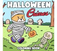 Halloween Crimes Coloring Book: Creepy Cute Mischief Coloring Pages with Silly Crime Animals in Funny Spooky Adventure Illustrations for Adults Creative Fun, Chill & Gag Gifts