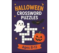 Halloween Crossword Book For Kids Ages 8 - 12: Spooky Halloween Crossword Puzzles for Kids 8-12: 55 Frightfully Fun Word Games with Ghosts, Pumpkins & Witches - Perfect for Parties & Screen-Free Fun!