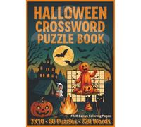 Halloween Crossword Puzzle Book: A Spooky 7x10 Puzzle Book Packed with 60 Halloween-Themed Crosswords and 720 Unique One-Word Clues for Hours of Frightfully Fun Brain Teasing...