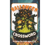 Halloween Crossword Puzzle Book for Kids Ages 8-12: Spooky and Fun Word Games for Boys and Girls | 6x9 Inches, 124 Pages| Great gift for Halloween, birthdays, or fall break!