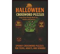 Halloween Crossword Puzzles: Large Print for Adults and Seniors | 50+ Spooky Challenges with Witches, Goblins, Haunted Houses, and Candy (Large Print Puzzles for Adults And Seniors)