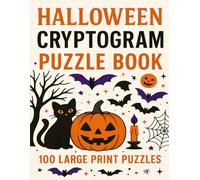 Halloween Cryptogram Puzzle Book: 100 Large Print Cryptograms in 8.5x11 Size with Spooky Quotes, Funny Jokes, and Haunted Sayings - A Perfect ... Puzzle Lovers, Teens, Adults, and Seniors!
