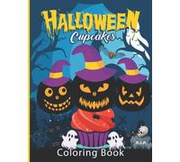 Halloween Cupcake Coloring Book: Color Your Halloween With Sweet Cupcakes And Desserts Fun Coloring Activities Book