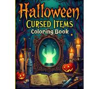 Halloween Cursed items Coloring book For Aduls, Kids and Teens: 40+ Spooky and Intricate Halloween Coloring Pages Featuring Haunted Artifacts, Gothic Objects, and Magical Relics
