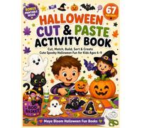 Halloween Cut & Paste Activity Book: Cut, Match, Build, Sort & Create Cute Spooky Halloween Fun for Kids Ages 6-9 (Maya Bloom Halloween Fun Books)