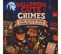 Halloween Cute Crimes: A Cozy Halloween Mystery Coloring Book for Teens and Adults - 40 Spooky & Silly Cases