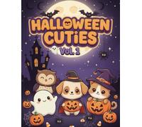 Halloween cuties vol.1: Halloween Coloring Book for Kids , Adorable Halloween Cuties to Color , 30 Pages of Fun Halloween Art for Kids , Pumpkins, ... Color , Cute Halloween Coloring Book for Kids