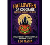 Halloween da Colorare - Edizione Ragazzi 9-13 Anni: 50 Illustrazioni Gotiche e Spettrali da colorare - Zucche, Streghe, Fantasmi e Castelli Infestati ... Mondo - Libri da Colorare per Tutte le Età)