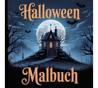 Halloween - Das gruselige Ausmalbuch für Jugendliche & Erwachsene: Entspanne beim Ausmalen düsterer Kürbisse, Spukhäuser, Hexen & Mandalas