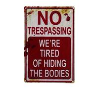 Halloween Decoration Halloween Signs Retro Fashion chic Funny Metal Tin Sign No Trespassing We're Tired of Hiding The Bodies. 8x12 Inch Aluminum sign vintage funny for outside