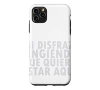 Halloween Disfraz: Fingiendo Que Quiero Estar Aquí - Spanish Case for iPhone 11 Pro Max