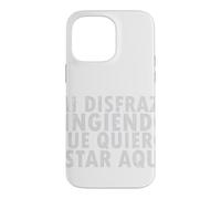 Halloween Disfraz: Fingiendo Que Quiero Estar Aquí - Spanish Case for iPhone 14 Pro Max
