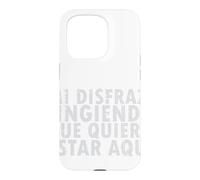 Halloween Disfraz: Fingiendo Que Quiero Estar Aquí - Spanish Case for iPhone 15 Pro