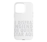 Halloween Disfraz: Fingiendo Que Quiero Estar Aquí - Spanish Case for iPhone 15 Pro Max