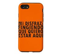 Halloween Disfraz: Fingiendo Que Quiero Estar Aquí - Spanish Case for iPhone SE (2020) / 7/8
