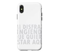 Halloween Disfraz: Fingiendo Que Quiero Estar Aquí - Spanish Case for iPhone X/XS