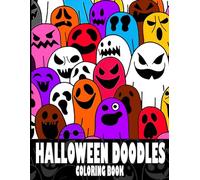 Halloween Doodles Coloring Book: Spooky Creatures Coloring Pages Featuring Playful Sketches Illustrations for Boys and Girls Stress Relief & Relaxation