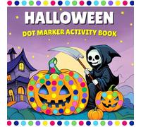 Halloween Dot Marker Activity Book: 50 Fun and Easy Halloween Dot Art Coloring Pages for Toddlers and Kids Ages 2-5