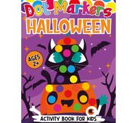 Halloween Dot Marker Activity Book: Fun & Easy Guided Big Dots Coloring Book For Kids, Toddlers Preschool Kindergarten Activities | Amazing Art Paint ... | Cute and Perfect Gift for Kids Ages 2+