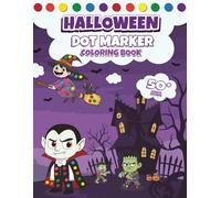 Halloween Dot Marker Coloring Book: 50+ Dot Markers Activity Book pages with Ghosts, Zombies, Witches, Pumpkins and more for Toddlers and Preschool ... and 3-5 | Dot Coloring Book for Boys & Girls