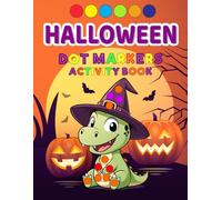 Halloween Dot Markers Activity Book: 123 Learning with Fun and Simple Designs of Bats, Witches, Ghosts, and More for Toddlers, Kids (Dot Markers Books to Spark the Imagination)