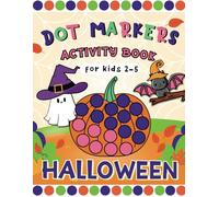 Halloween Dot Markers Activity Book for Kids Ages 2-5: Cute and Easy Paint Dauber Coloring Pages of Ghost, Pumpkin and More for Toddlers and ... (Dot Markers Activity Books for Toddlers)
