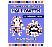 Halloween Dot Markers Activity Book for Kids Ages 2+: Art Paint Daubers Coloring Book for Preschool & Kindergarten with Easy Guided BIG DOTS: Fun & Creative Halloween Gift for Toddlers