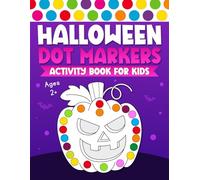 Halloween Dot Markers Activity Book For Kids Ages 2+: Halloween Gift Idea for Girls and Boys. (halloween gifts)