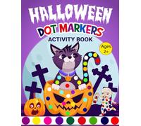 Halloween Dot Markers Activity Book: Halloween Coloring Book Multi Techniques Dot to Dot - 2 years +