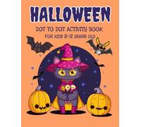 Halloween Dot to Dot Activity Book For Kids 8-12 Years Old: Fun and Spooky Join the Dots Puzzles with Coloring Pages. Boost Creativity, Focus, and Fine Motor Skills