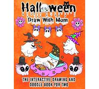 Halloween Draw with Mom: Spooky Doodle Book with Prompts for kids/ Perfect Boo Basket Stuffer for Children/ Interactive Drawing & Coloring Pages for Two/ Cute & Creepy Adventure Between You and Me