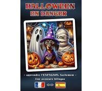 HALLOWEEN EN DANGER - Une histoire d'aventure bilingue pour petits et grands | La méthode simple pour apprendre l'espagnol et enrichir son vocabulaire ... de livre bilingue : Français ↔ Espagnol