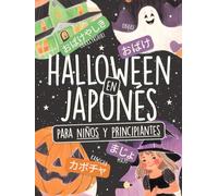 Halloween en Japonés para Niños y Principiantes: ¡Aprende 80+ Palabras en Hiragana y Katakana con Ilustraciones a Color, Lista de Kanji y un Reto de Memoria Visual! (Vocabulario Japonés Ilustrado)