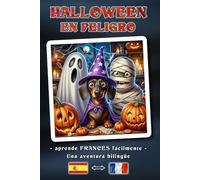 HALLOWEEN EN PELIGRO - Una historia de aventuras bilingüe para jóvenes y adultos | La forma sencilla de aprender francés y ampliar el vocabulario | Un concepto de libro bilingüe: Español ↔ Francés