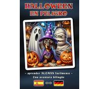 HALLOWEEN EN PELIGRO - Una historia de aventuras bilingüe para jóvenes y adultos | La forma sencilla de aprender alemán y ampliar el vocabulario | Un concepto de libro bilingüe: Español ↔ Alemán