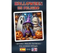 HALLOWEEN EN PELIGRO - Una historia de aventuras bilingüe para jóvenes y adultos | La forma sencilla de aprender inglés y ampliar el vocabulario | Un concepto de libro bilingüe: Español ↔ Inglés