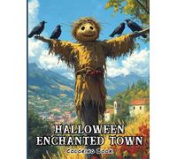 Halloween Enchanted Town Coloring Book for Adult: 40 Mystical Pages of Haunted Trains, Magical Markets, Creepy Mansions and Halloween Adventures for Teens and Adults Seeking Whimsy and Relaxation