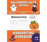 Halloween Facts Handwriting Practice for Kids Ages 6-10: Printing Workbook for Grades 1, 2, 3 & 4: Learn, Trace, and Draw! Alphabet Letters and Halloween Facts! Simple Focus Design