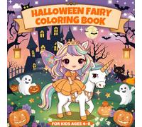 Halloween Fairy Coloring Book for Kids Ages 4-8: Cute Princesses, Unicorns, Ghosts, Pumpkins, Witches & Magical Spooky Fun; Perfect Fall Gift for Girls