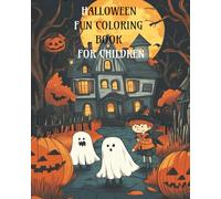 Halloween Fun Coloring Book for Children: Hours of frightfully fun coloring with happy pumpkins and friendly ghosts