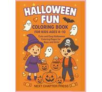 Halloween Fun Coloring Book for Kids Ages 4-10: 30 Cute and Easy Halloween Coloring Pages with Pumpkins, Ghosts, Witches, and Candy Fun! (Next Chapter Kids Collection)