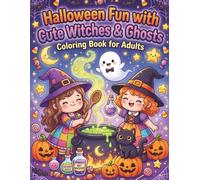 Halloween Fun with Cute Witches & Ghosts Coloring Book for Adults: 50+ Adorable Kawaii Pages of Friendly Witches, Playful Ghosts, Pumpkins & Magical ... - Perfect Halloween Gift for Women & Adults