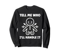 Halloween Funny quote tell me who Voodoo Doll Sweatshirt