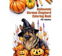 Halloween German Shepherd Coloring Book for Adults: Festive Canine Artistry: German Shepherd Halloween Delights