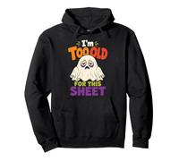 Halloween Ghost I'm Too Old For This Sheet Funny Boo Pullover Hoodie