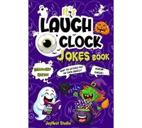 Halloween Gifts for Kids: It’s Laugh O’Clock - A Joke Book: A Side-Splitting Joke and Coloring Adventure Filled with Spooky Laughs, Silly Monsters, and Creative Fun for Kids Ages 6-12