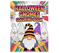 Halloween Gnomes Coloring Book: 100 Spooky and Cute Pages for Kids: An Adorable Holiday Activity Book with Cute Gnomes, Pumpkins, and Witches for Hours of Fun