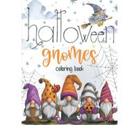 Halloween Gnomes Coloring Book: A Fun halloween gnomes coloring book for Adults and Kids with Cute Characters ! " New for Halloween"